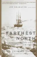 Le Nord le plus lointain : L'incroyable voyage de trois ans vers les latitudes gelées du Nord - Farthest North: The Incredible Three-Year Voyage to the Frozen Latitudes of the North