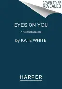 Les yeux sur toi : Un roman à suspense - Eyes on You: A Novel of Suspense