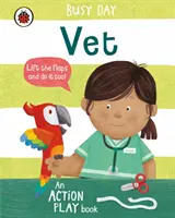 Busy Day : Vet - Un livre d'action : Vétérinaire - Un livre d'action - Busy Day: Vet - An action play book