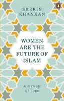 Les femmes sont l'avenir de l'islam - Women are the Future of Islam