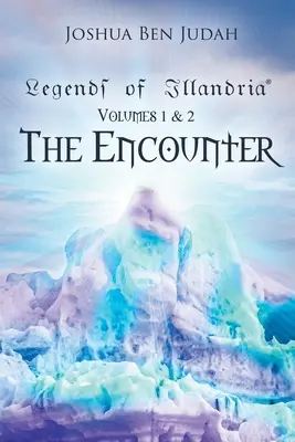 Légendes d'Illandria : Volumes 1 et 2 : La rencontre - Legends of Illandria: Volumes 1 and 2: The Encounter