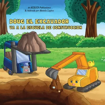 Doug El Excavador Va a la Escuela de Construccin : Un Divertido Libro Ilustrado para Nios de 2 a 5 Aos - Doug El Excavador Va a la Escuela de Construccin: Un Divertido Libro Ilustrado para Nios de 2 a 5 Aos