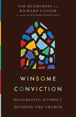 Winsome Conviction : Ne pas être d'accord sans diviser l'Eglise - Winsome Conviction: Disagreeing Without Dividing the Church
