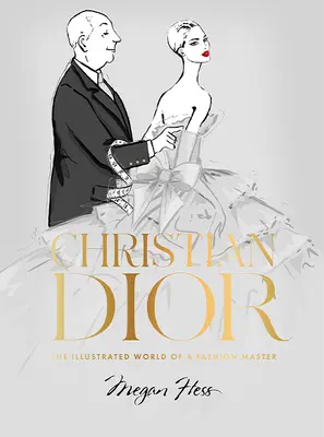 Christian Dior : L'univers illustré d'un maître de la mode - Christian Dior: The Illustrated World of a Fashion Master