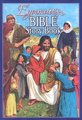 Le livre d'histoires bibliques d'Egermeier - Egermeier's Bible Story Book