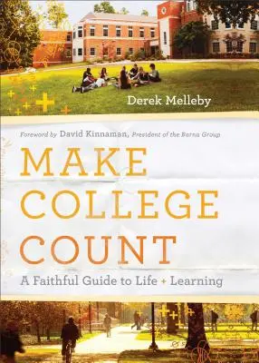 Faites que l'université compte : Un guide fidèle de la vie et de l'apprentissage - Make College Count: A Faithful Guide to Life and Learning