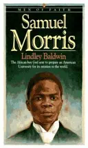 Samuel Morris : le garçon africain que Dieu a envoyé pour préparer une université américaine à sa mission dans le monde - Samuel Morris: The African Boy God Sent to Prepare an American University for Its Mission to the World