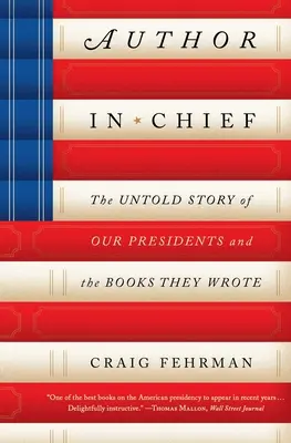 L'auteur en chef : L'histoire inédite de nos présidents et des livres qu'ils ont écrits - Author in Chief: The Untold Story of Our Presidents and the Books They Wrote