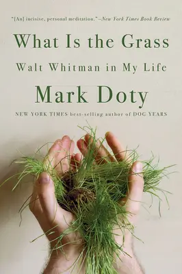 Qu'est-ce que l'herbe ? Walt Whitman dans ma vie - What Is the Grass: Walt Whitman in My Life