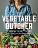 Le boucher des légumes : comment sélectionner, préparer, trancher, découper et cuisiner magistralement les légumes, de l'artichaut à la courgette. - The Vegetable Butcher: How to Select, Prep, Slice, Dice, and Masterfully Cook Vegetables from Artichokes to Zucchini