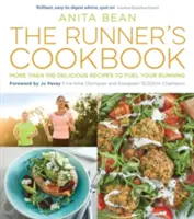 Le livre de cuisine du coureur : Plus de 100 recettes délicieuses pour alimenter votre course à pied - The Runner's Cookbook: More Than 100 Delicious Recipes to Fuel Your Running