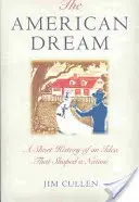 Le rêve américain : Brève histoire d'une idée qui a façonné une nation - The American Dream: A Short History of an Idea That Shaped a Nation