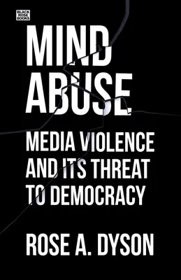 L'abus de l'esprit : La violence des médias et la menace qu'elle fait peser sur la démocratie - Mind Abuse: Media Violence and Its Threat to Democracy