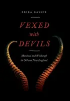 Vexés par les démons : l'homme et la sorcellerie dans l'ancienne et la nouvelle Angleterre - Vexed with Devils: Manhood and Witchcraft in Old and New England