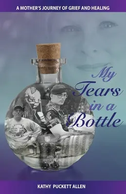 Mes larmes dans une bouteille : L'itinéraire de deuil et de guérison d'une mère - My Tears in a Bottle: A Mother's Journey of Grief and Healing