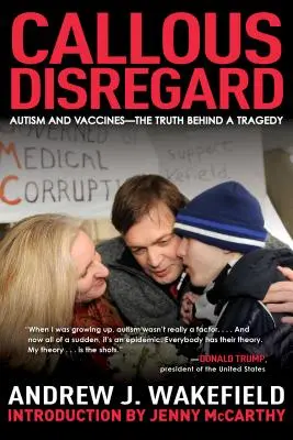 Callous Disregard : Autism and Vaccines--The Truth Behind a Tragedy (L'autisme et les vaccins : la vérité derrière la tragédie) - Callous Disregard: Autism and Vaccines--The Truth Behind a Tragedy