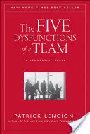 Les cinq dysfonctionnements d'une équipe : Une fable sur le leadership - The Five Dysfunctions of a Team: A Leadership Fable