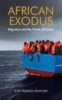 L'exode africain : les migrations et l'avenir de l'Europe - African Exodus: Migration and the Future of Europe