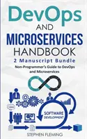 Manuel DevOps et Microservices : Guide de DevOps et Microservices pour les non-programmeurs - DevOps And Microservices Handbook: Non-Programmer's Guide to DevOps and Microservices