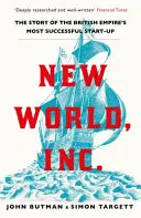 New World, Inc - L'histoire de la start-up la plus réussie de l'Empire britannique - New World, Inc. - The Story of the British Empire's Most Successful Start-Up