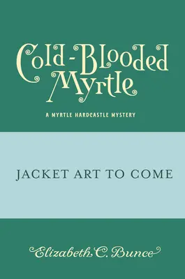 Myrtle à sang froid (Myrtle Hardcastle Mystery 3) - Cold-Blooded Myrtle (Myrtle Hardcastle Mystery 3)