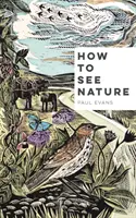 Comment voir la nature - How to See Nature