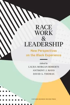 Race, travail et leadership : Nouvelles perspectives sur l'expérience noire - Race, Work, and Leadership: New Perspectives on the Black Experience