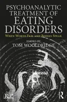 Traitement psychanalytique des troubles de l'alimentation : Quand les mots échouent et que les corps parlent - Psychoanalytic Treatment of Eating Disorders: When Words Fail and Bodies Speak