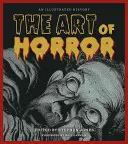 L'art de l'horreur : Une histoire illustrée - The Art of Horror: An Illustrated History