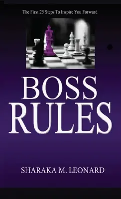 Boss Rules : Les 25 premières étapes pour vous inspirer à aller de l'avant - Boss Rules: The First 25 Steps To Inspire You Forward