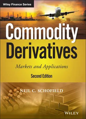 Dérivés de matières premières : Marchés et applications - Commodity Derivatives: Markets and Applications