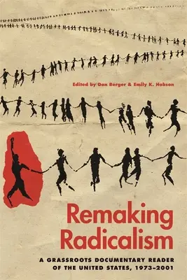 Refaire du radicalisme : Une lecture documentaire de base des États-Unis, 1973-2001 - Remaking Radicalism: A Grassroots Documentary Reader of the United States, 1973-2001