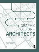 La conception graphique pour les architectes : Un manuel de communication visuelle - Graphic Design for Architects: A Manual for Visual Communication