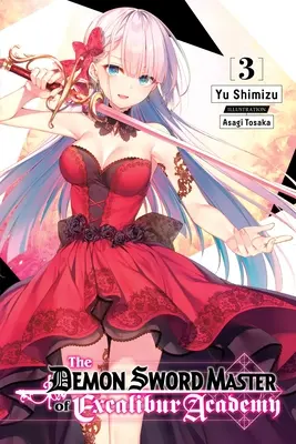 Le Maître d'épée démoniaque de l'Académie Excalibur, Vol. 3 (Light Novel) - The Demon Sword Master of Excalibur Academy, Vol. 3 (Light Novel)