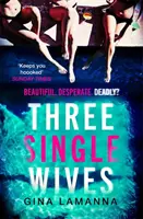 Trois femmes célibataires - Le thriller à lire absolument, diaboliquement tortueux et haletant. - Three Single Wives - The devilishly twisty, breathlessly addictive must-read thriller