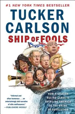 Le bateau des fous : Comment une classe dirigeante égoïste amène l'Amérique au bord de la révolution - Ship of Fools: How a Selfish Ruling Class Is Bringing America to the Brink of Revolution