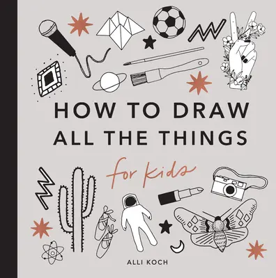 Tous les objets : Comment dessiner des livres pour enfants - All the Things: How to Draw Books for Kids