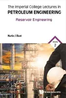 Imperial College Lectures in Petroleum Engineering, the - Volume 2 : Reservoir Engineering (en anglais) - Imperial College Lectures in Petroleum Engineering, the - Volume 2: Reservoir Engineering