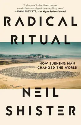Rituel radical : comment le Burning Man a changé le monde - Radical Ritual: How Burning Man Changed the World