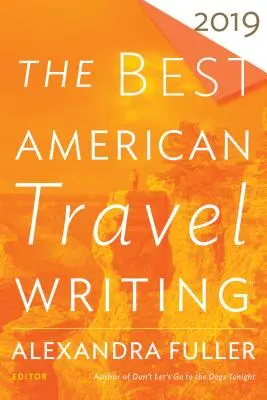 Les meilleurs récits de voyage américains 2019 - The Best American Travel Writing 2019