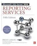 Microsoft SQL Server 2016 Reporting Services, cinquième édition - Microsoft SQL Server 2016 Reporting Services, Fifth Edition