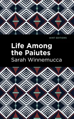 La vie chez les Paiutes : Leurs torts et leurs revendications - Life Among the Paiutes: Their Wrongs and Claims