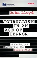 Le journalisme à l'ère de la terreur : Le journalisme à l'ère de la terreur : couvrir et découvrir l'État secret - Journalism in an Age of Terror: Covering and Uncovering the Secret State