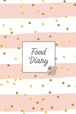 Journal alimentaire : Journal quotidien de suivi et d'enregistrement des apports alimentaires, journal des calories totales, journal des régimes et du poids, livre de nutrition personnelle. - Food Diary: Daily Track & Record Food Intake Journal, Total Calories Log, Diet & Weight Log, Personal Nutrition Book