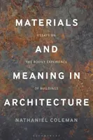 Matériaux et signification en architecture : Essais sur l'expérience corporelle des bâtiments - Materials and Meaning in Architecture: Essays on the Bodily Experience of Buildings