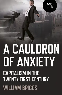 Un chaudron d'angoisse : Le capitalisme au XXIe siècle - A Cauldron of Anxiety: Capitalism in the Twenty-First Century
