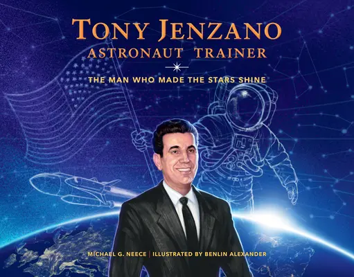 Tony Jenzano, entraîneur des astronautes : L'homme qui faisait briller les étoiles - Tony Jenzano, Astronaut Trainer: The Man Who Made the Stars Shine
