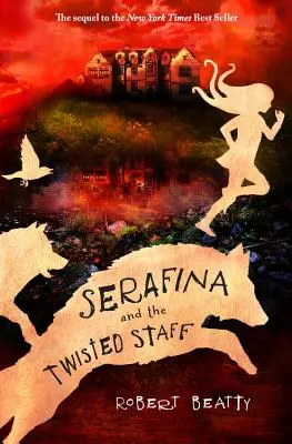 Serafina et le bâton tordu (la série Serafina Livre 2) - Serafina and the Twisted Staff (the Serafina Series Book 2)