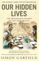 Nos vies cachées - Les remarquables journaux intimes de la Grande-Bretagne d'après-guerre - Our Hidden Lives - The Remarkable Diaries of Postwar Britain