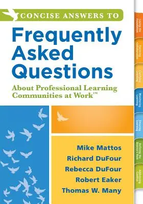 Concise Answers to Frequently Asked Questions about Professional Learning Communities at Work TM : (Stratégies pour construire un environnement d'apprentissage positif) - Concise Answers to Frequently Asked Questions about Professional Learning Communities at Work TM: (Strategies for Building a Positive Learning Environ